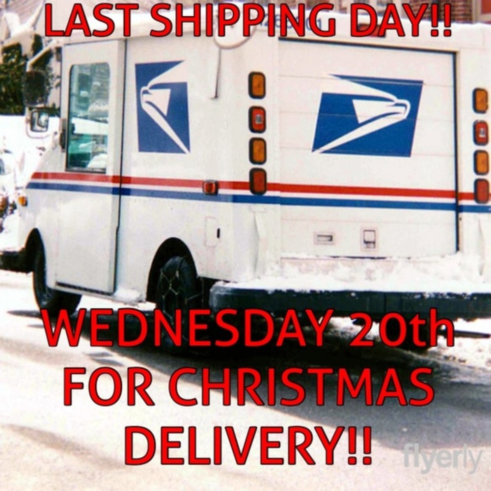 12/20 LAST DAY FOR CHRISTMAS Delivery